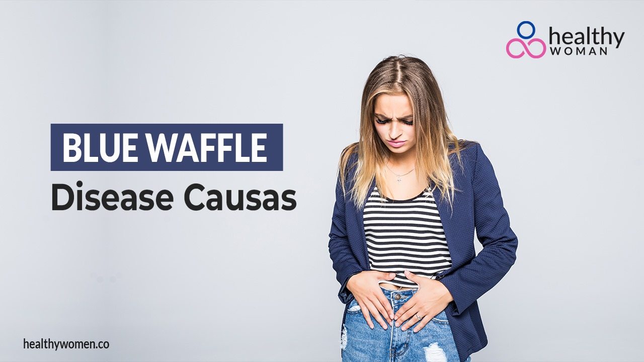 Blue Waffle Disease Causas: Cause, Symptoms, Treatment